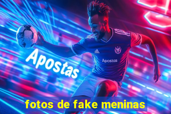 fotos de fake meninas